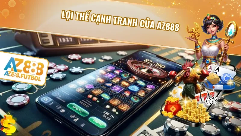 Lợi thế cạnh tranh của AZ888